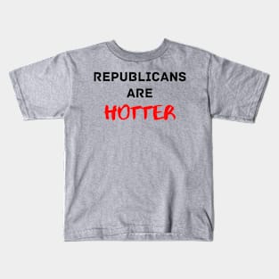 Republicans are Hotter Kids T-Shirt